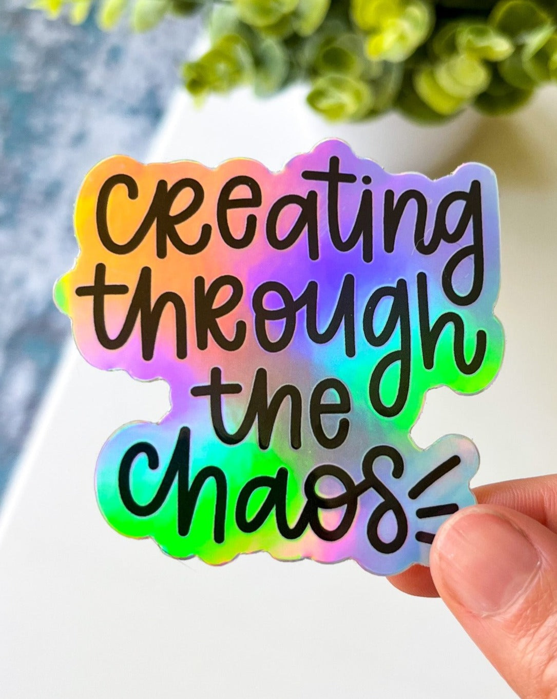 Creating Through the Chaos Holo Sticker